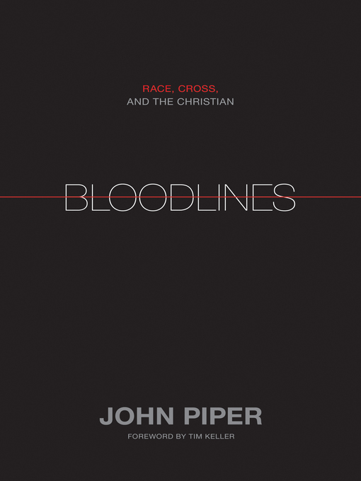 Title details for Bloodlines (Foreword by Tim Keller) by John Piper - Available